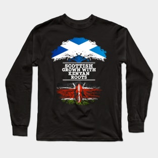 Scottish Grown With Kenyan Roots - Gift for Kenyan With Roots From Kenya Long Sleeve T-Shirt